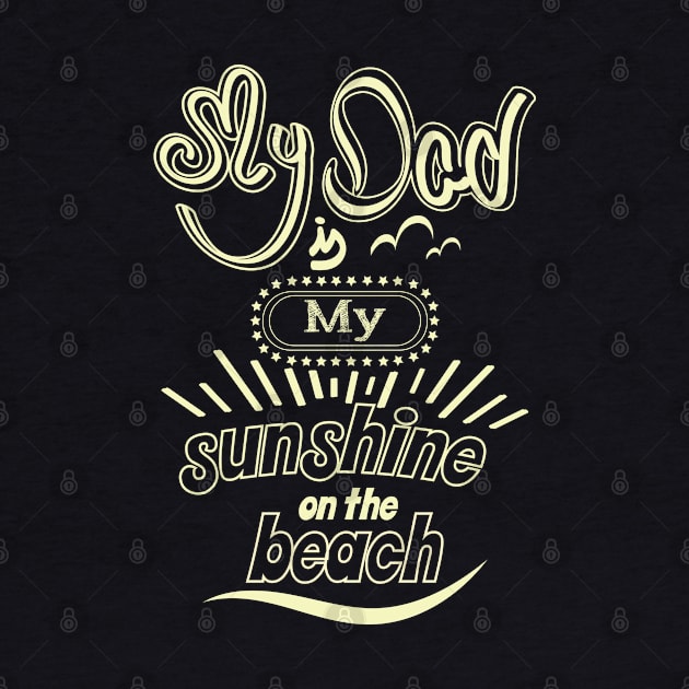 My Dad is my sunshine on the beach (white outlines) by ArteriaMix